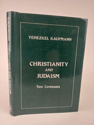 1367906 CHRISTIANITY AND JUDAISM: TWO COVENANTS. Yehezkel Kaufmann