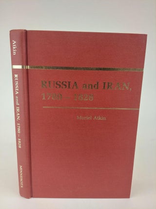1367907 RUSSIA AND IRAN, 1780-1828. Muriel Atkin