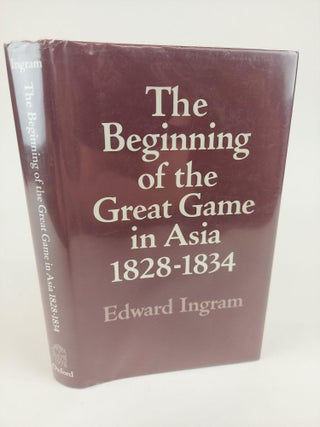 1367916 THE BEGINNING OF THE GREAT GAME IN ASIA 1828-1834. Edward Ingram