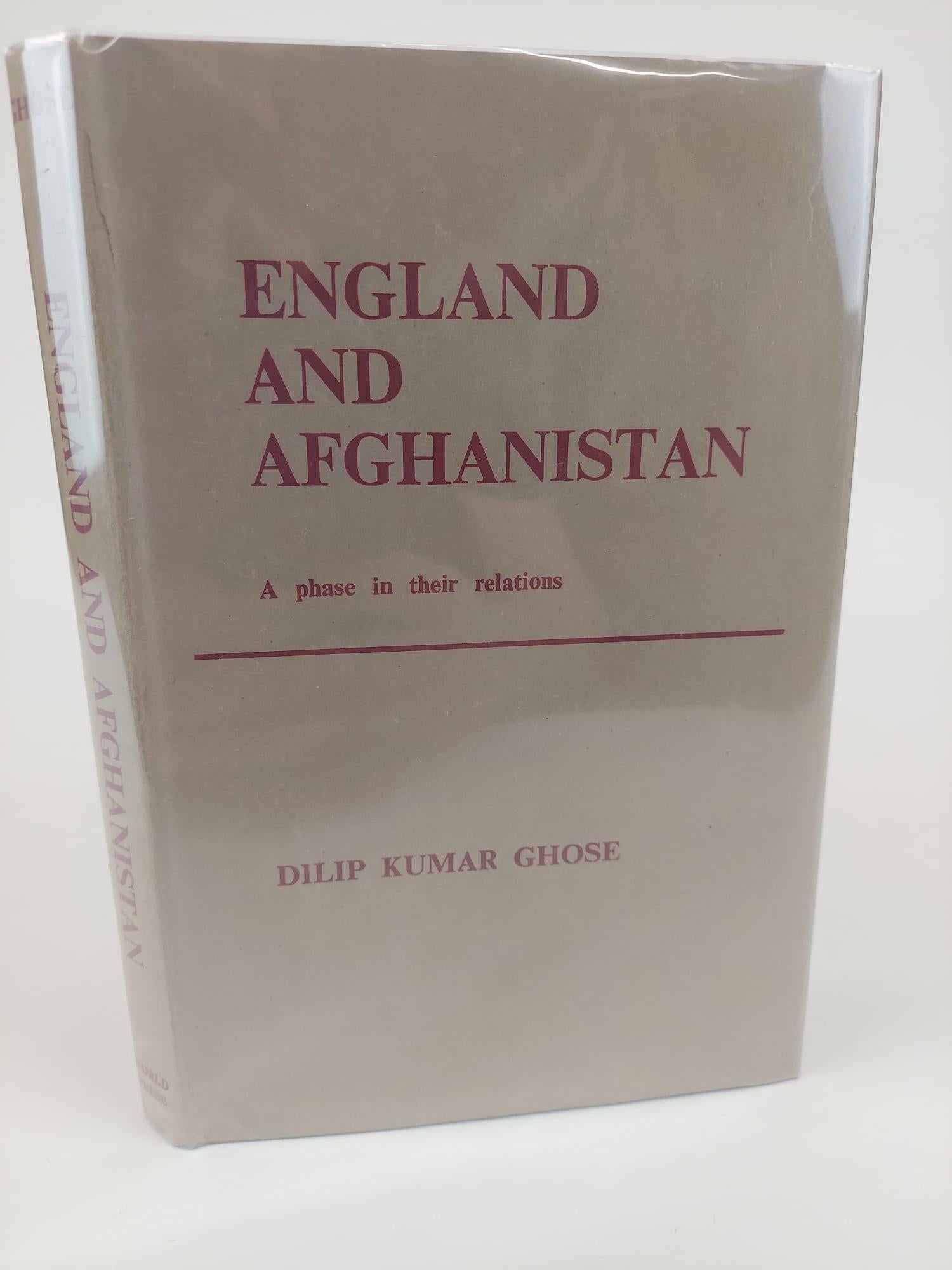 1367918 ENGLAND AND AFGHANISTAN: A PHASE IN THEIR RELATIONS. Dilip Kumar Ghose.