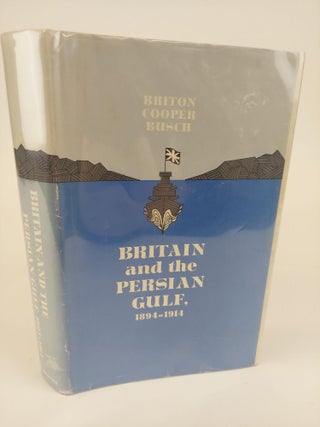 1367923 BRITAIN AND THE PERSIAN GULF, 1894-1914. Briton Cooper Busch