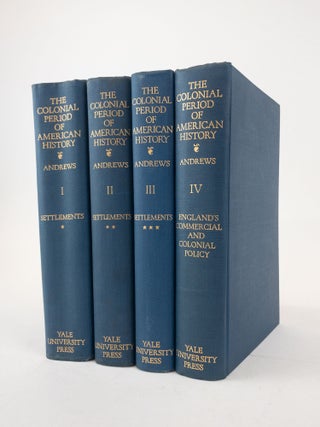 1367982 THE COLONIAL PERIOD OF AMERICAN HISTORY [Four Volumes]. Charles M. Andrews