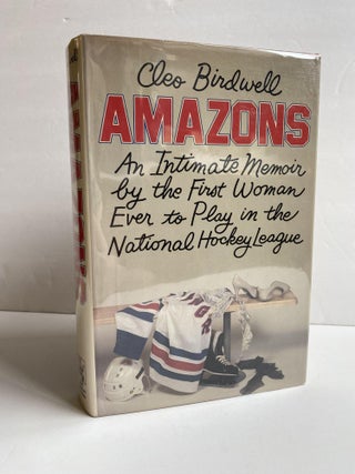 1368087 AMAZONS: AN INTIMATE MEMOIR BY THE FIRST WOMAN EVER TO PLAY IN THE NATIONAL HOCKEY...