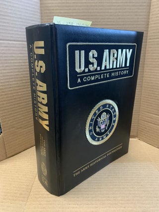 1368146 U.S. ARMY: A COMPLETE HISTORY [INSCRIBED]. Col. Raymond K. Bluhm Jr
