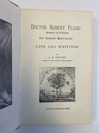 DOCTOR ROBERT FLUDD, THE ENGLISH ROSICRUCIAN: LIFE AND WRITINGS