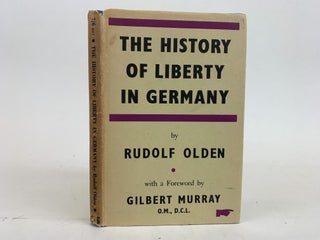 1368165 THE HISTORY OF LIBERTY IN GERMANY. Rudolf Olden, Gilbert Murray