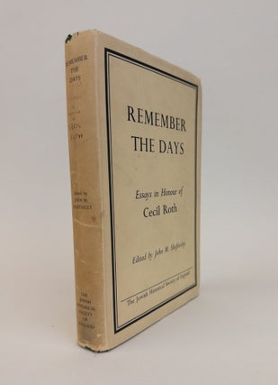 1368187 REMEMBER THE DAYS: ESSAYS ON ANGLO-JEWISH HISTORY PRESENTED TO CECIL ROTH BY MEMBERS OF...