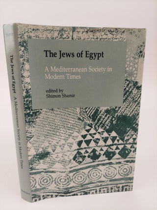 1368259 THE JEWS OF EGYPT: A MEDITERRANEAN SOCIETY IN MODERN TIMES. Shimon Shamir