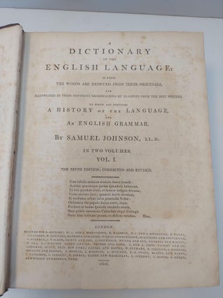 A DICTIONARY OF THE ENGLISH LANGUAGE: IN WHICH THE WORDS ARE DEDUCED FROM THEIR ORIGINALS, AND ILLUSTRATED IN THEIR DIFFERENT SIGNIFICATIONS BY EXAMPLES FROM THE BEST WRITERS. [Two Volumes]