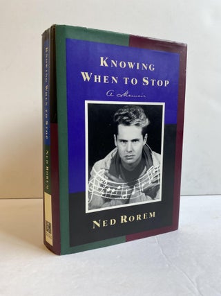 1368288 KNOWING WHEN TO STOP [SIGNED]. Ned Rorem