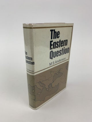 1368447 THE EASTERN QUESTION, 1774-1923 : A STUDY IN INTERNATIONAL RELATIONS. M. S. Anderson,...