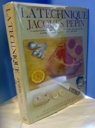 1368495 La Technique: An Illustrated Guide to the Fundamental Techniques of Cooking. Jacques Pepin