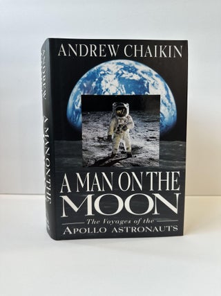 1368539 A MAN ON THE MOON: THE VOYAGES OF THE APOLLO ASTRONAUTS [SIGNED]. Andrew Chaikin