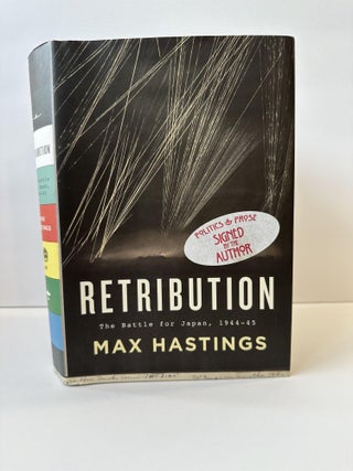 1368559 RETRIBUTION: THE BATTLE FOR JAPAN, 1944-45 [Signed]. Max Hastings