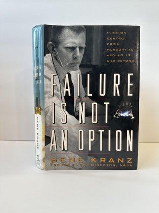 1368560 FAILURE IS NOT AN OPTION: MISSION CONTROL FROM MERCURY TO APOLLO 13 AND BEYOND [Signed]....
