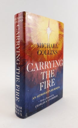 1368749 CARRYING THE FIRE [Signed]. Michael Collins, Charles A. Lindbergh