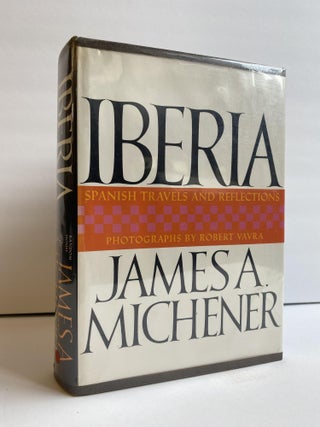 1368819 IBERIA: SPANISH TRAVELS AND REFLECTIONS [SIGNED]. James A. Michener, Robert Vavra