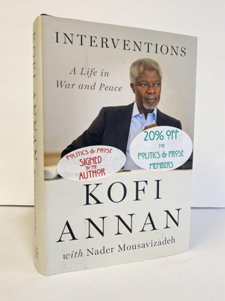 1368873 INTERVENTIONS: A LIFE IN WAR AND PEACE [SIGNED]. Kofi Annan, Nader Mousavizadeh