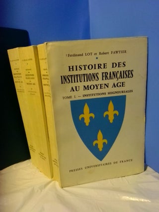 1368882 Histoire des Institutions Francaises au Moyen Age (3 Volumes). Ferdinand Lot, Robert Fawtier