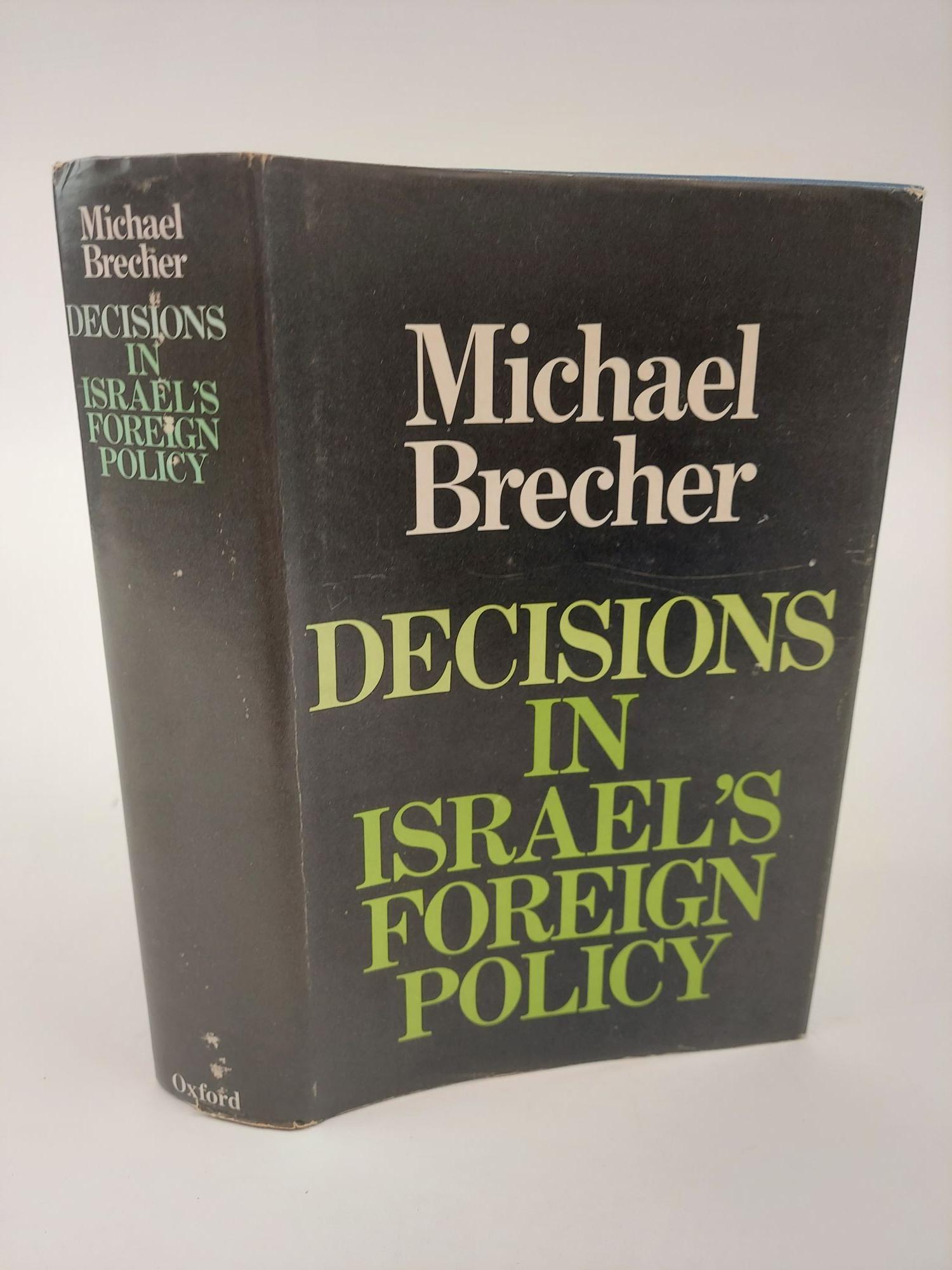 1368894 DECISIONS IN ISRAEL'S FOREIGN POLICY. Michael Brecher.