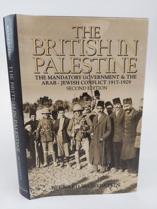 1368897 THE BRITISH IN PALESTINE: THE MANDATORY GOVERNMENT & THE ARAB-JEWISH CONFLICT 1917-1929....