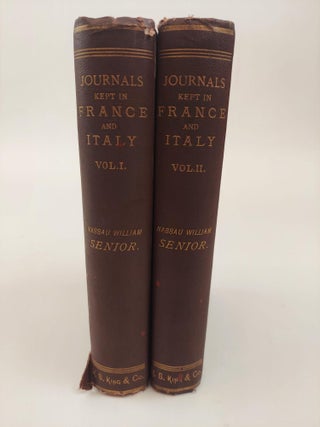 1368905 JOURNALS KEPT IN FRANCE AND ITALY FROM 1848 TO 1852 WITH A SKETCH OF THE REVOLUTION OF...