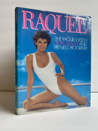 1368984 RAQUEL: THE RAQUEL WELCH TOTAL BEAUTY AND FITNESS PROGRAM [SIGNED]. Raquel Welch, Andre...
