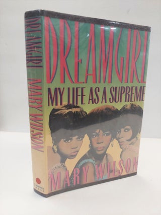 1368986 DREAMGIRL: MY LIFE AS A SUPREME [INSCRIBED]. Mary Wilson, Patricia Romanowski, Ahrgus...