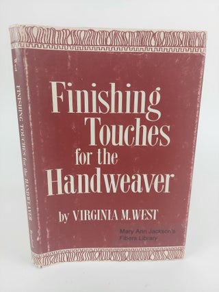 1369217 FINISHING TOUCHES: A STUDY OF FINISHING DETAILS FOR HANDWOVEN ARTICLES. Virginia M. West