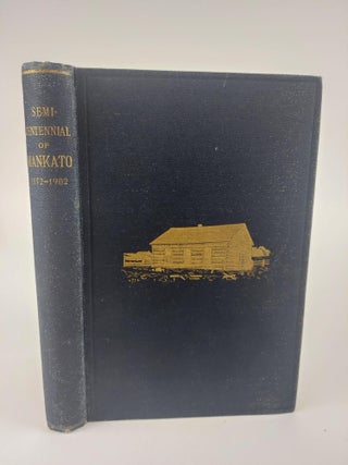 1369288 MANKATO: ITS FIRST FIFTY YEARS CONTAINING ADDRESSES, HISTORIC PAPERS AND BRIEF...