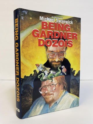1369428 BEING GARDNER DOZOIS: AN INTERVIEW BY MICHAEL SWANWICK [SIGNED]. Michael Swanwick,...