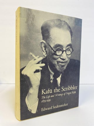 1369438 KAFŪ THE SCRIBBLER: THE LIFE AND WRITINGS OF NAGAI KAFŪ, 1879-1959. Edward Seidensticker