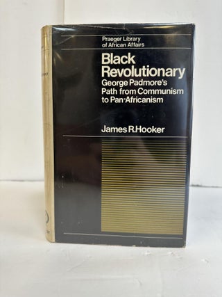 1369468 BLACK REVOLUTIONARY: GEORGE PADMORE'S PATH FROM COMMUNISM TO PAN-AFRICANISM. James R. Hooker