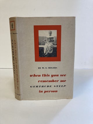 1369548 WHEN THIS YOU SEE REMEMBER ME: GERTRUDE STEIN IN PERSON. W. G. Rogers
