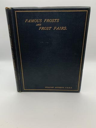 1369752 FAMOUS FROSTS AND FROST FAIRS IN GREAT BRITAIN. CHRONICLED FROM THE EARLIEST TO THE...