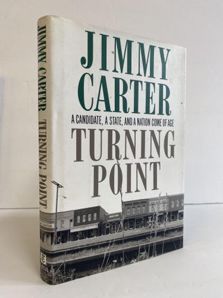 1369765 TURNING POINT: A CANDIDATE, A STATE, AND A NATION COME OF AGE [Signed]. Jimmy Carter