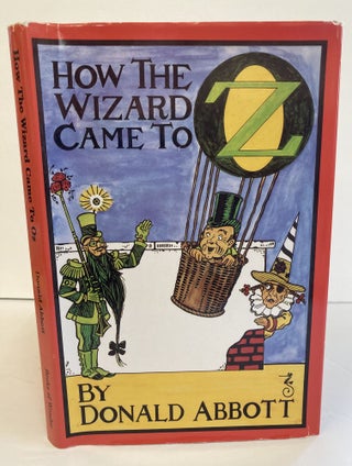 1369807 HOW THE WIZARD CAME TO OZ [Signed]. Donald Abbott