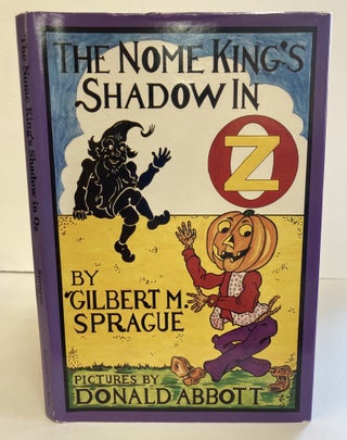 1369808 THE NOME KING'S SHADOW IN OZ [Signed]. Gilbert M. Sprague, Donald Abbott
