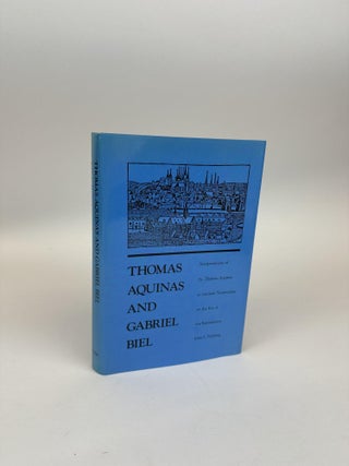 1369966 THOMAS AQUINAS AND GABRIEL BIEL: INTERPRETATIONS OF ST. THOMAS AQUINAS IN GERMAN...