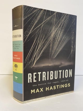 1370096 RETRIBUTION: THE BATTLE FOR JAPAN, 1944-45 [Signed]. Max Hastings