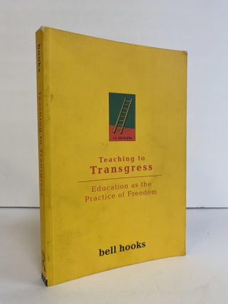 1370201 TEACHING TO TRANSGRESS: EDUCATION AS THE PRACTICE OF FREEDOM [Signed]. bell hooks