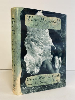 1370204 GREEN WAS THE EARTH ON THE SEVENTH DAY [Signed]. Thor Heyerdahl