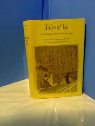 1370234 TALES OF ISE: LYRICAL EPISODES FROM TENTH-CENTURY JAPAN. Helen Craig McCullough