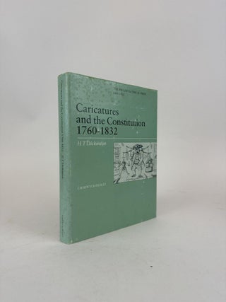 1370262 CARICATURES AND THE CONSTITUTION 1760-1832. H. T. Dickinson
