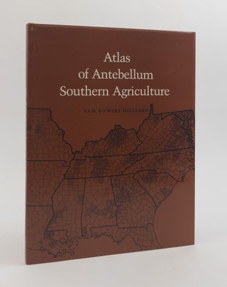 1370273 ATLAS OF ANTEBELLUM SOUTHERN AGRICULTURE. Sam Bowers Hilliard