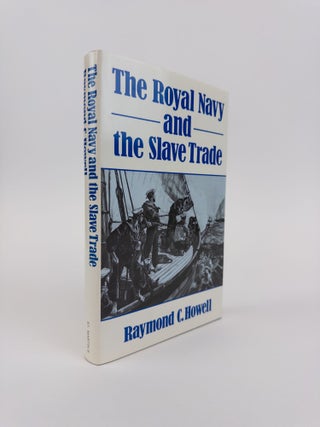 1370293 THE ROYAL NAVY AND THE SLAVE TRADE. Raymond C. Howell