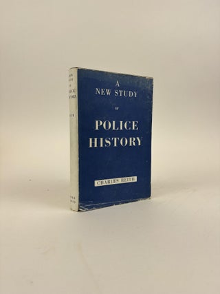 1370370 A NEW STUDY OF POLICE HISTORY. Charles Reith