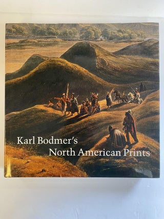 1370413 KARL BODMER'S NORTH AMERICAN PRINTS. Brandon K. Ruud