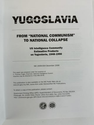 FROM "NATIONAL COMMUNISM" TO NATIONAL COLLAPSE: US INTELLIGENCE COMMUNITY ESTIMATIVE PRODUCTS ON YUGOSLAVIA, 1948-1990