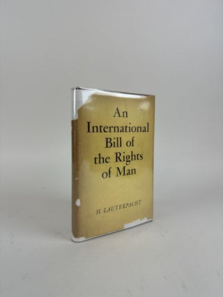 1370592 AN INTERNATIONAL BILL OF THE RIGHTS OF MAN. H. Lauterpacht